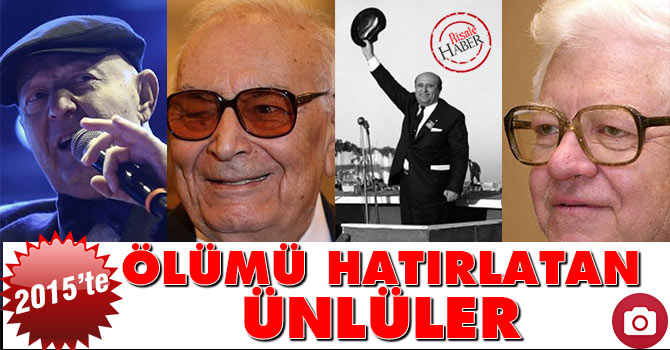 2015'te ölümü hatırlatan ünlüler