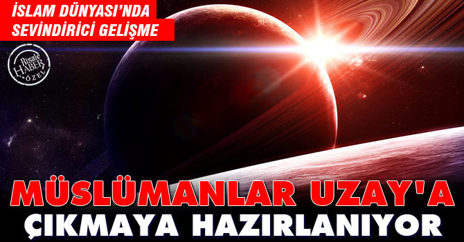 Müslümanlar uzaya çıkmaya hazırlanıyor