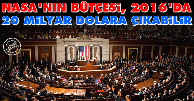 NASA’nın bütçesi, 2016’da 20 milyar dolara çıkabilir