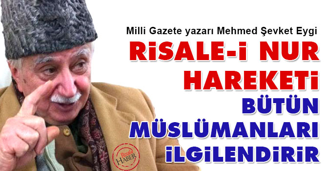 Eygi: Risale-i Nur hareketi bütün Müslümanları ilgilendirir