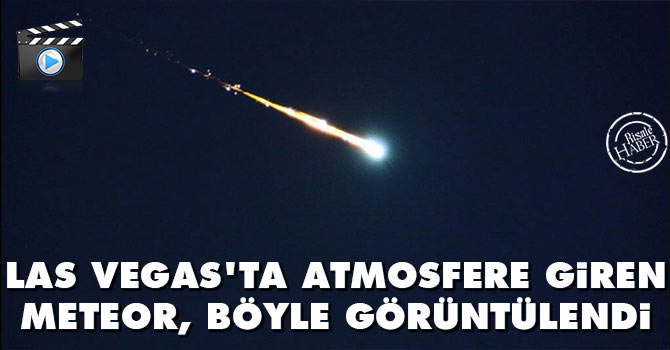 Las Vegas'ta atmosfere giren meteor, böyle görüntülendi
