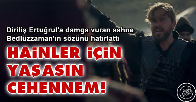 Diriliş Ertuğrul'a damga vuran an: Hainler için yaşasın cehennem!