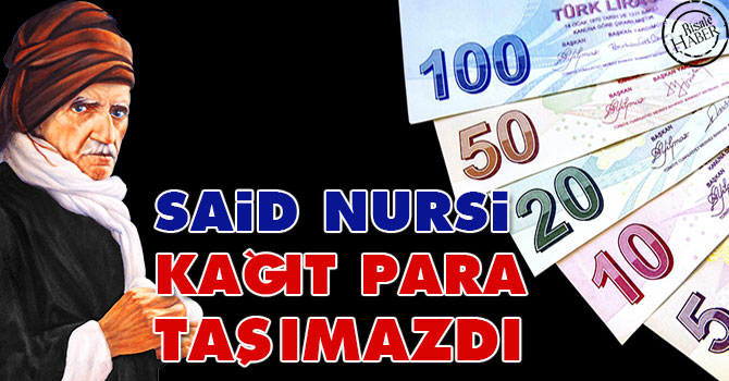 Said Nursi kağıt para taşımazdı