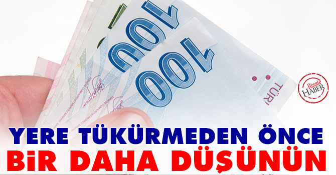 Yere tükürmeden önce iyi düşünün