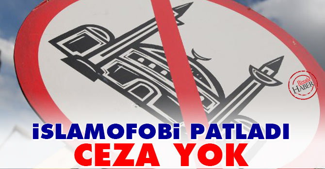 İslamofobi patladı ceza yok