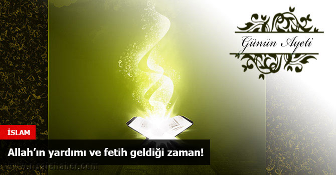 Allah’ın yardımı ve fetih geldiği zaman!