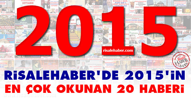 Risale Haber'de 2015'in en çok okunan 20 haberi