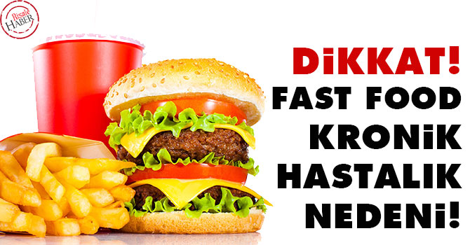 Dikkat: Fast food kronik hastalık nedeni!