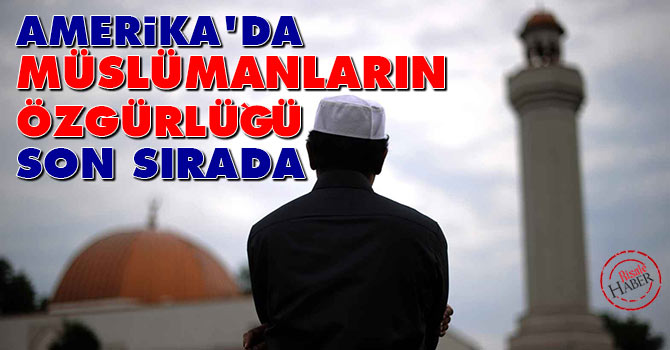 ABD de Müslümanların özgürlüğü son sırada çıktı