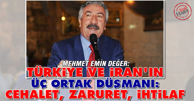 Türkiye ve İran'ın üç ortak düşmanı: Cehalet, zaruret, ihtilaf