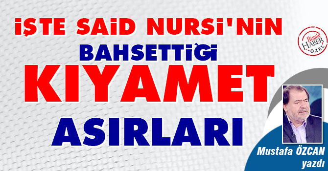 İşte Said Nursi'nin bahsettiği Kıyamet asırları
