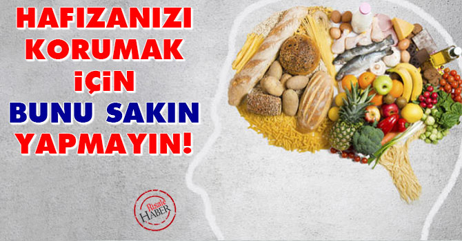 Hafızanızı korumak için, bunu sakın yapmayın