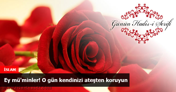 Ey mü'minler! O gün kendinizi ateşten koruyun