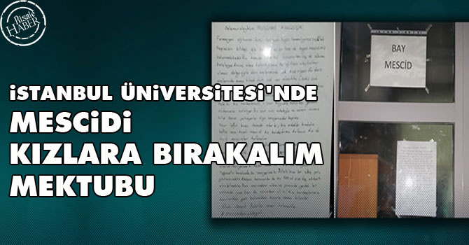 İstanbul Üniversitesi'nde 'mescidi kızlara bırakalım' mektubu