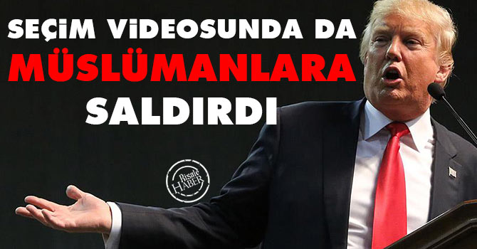 Trump seçim videosunda da Müslümanlara saldırdı