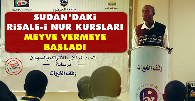 Sudan'daki Risale-i Nur kursları meyve vermeye başladı