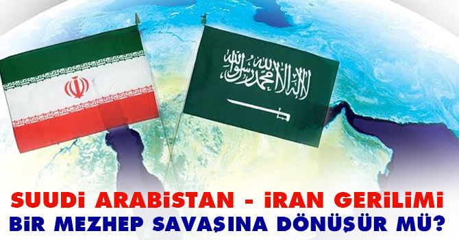 Suudi Arabistan-İran gerilimi bir mezhep savaşına dönüşür mü?