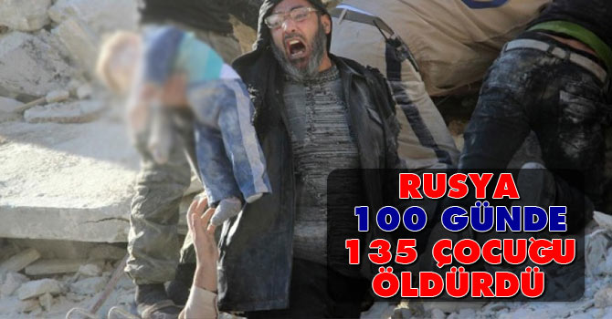 'Rusya 100 günde 135 çocuğu öldürdü'