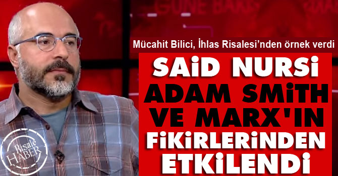 Said Nursi, Adam Smith ve Marx’ın fikirlerinden etkilendi