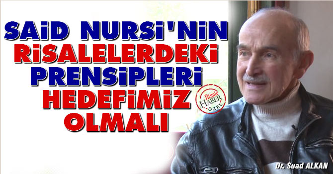 Said Nursi’nin Risalelerdeki prensipleri hedefimiz olmalı
