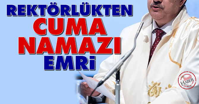 Rektörlükten Cuma Namazı emri