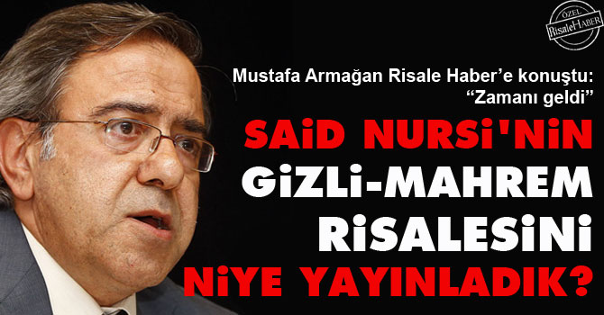 Said Nursi’nin ‘gizli-mahrem’ Risalesini niye yayınladık?