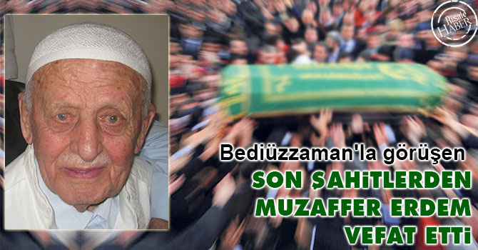 Son Şahitlerden Muzaffer Erdem vefat etti
