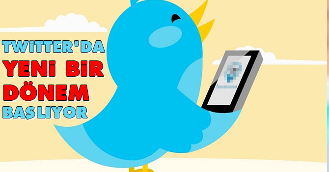 Twitter'da yeni bir dönem başlıyor