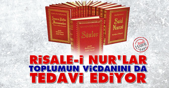 Risale-i Nur toplumun Vicdanını da tedavi ediyor