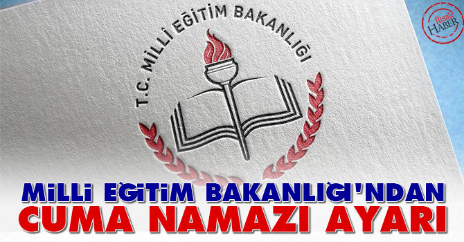 Milli Eğitim Bakanlığı'ndan Cuma Namazı ayarı