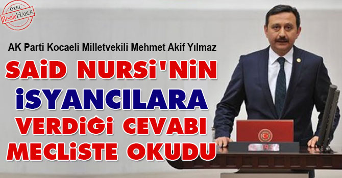 Said Nursi’nin isyancılara verdiği cevabı mecliste okudu