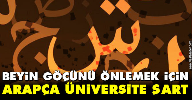 Beyin göçünü önlemek için Arapça üniversite şart