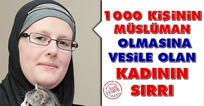 1000 kişinin Müslüman olmasına vesile olan kadının sırrı