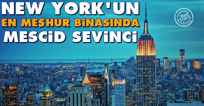 New York’un en meşhur binasında mescid sevinci