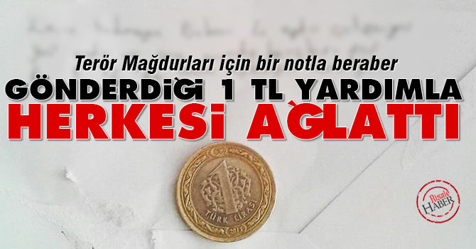Terör mağdurları için gönderdiği 1 lirayla herkesi ağlattı
