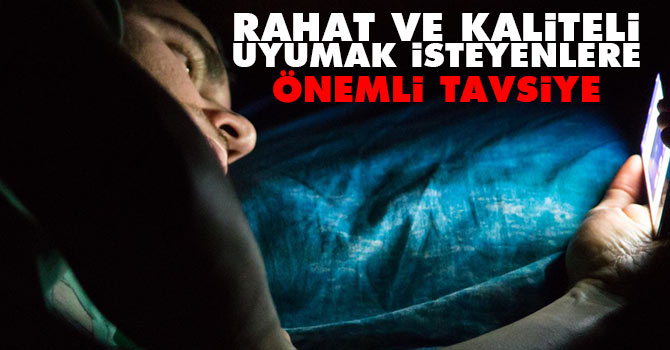 Rahat ve kaliteli uyumak isteyenlere önemli tavsiye