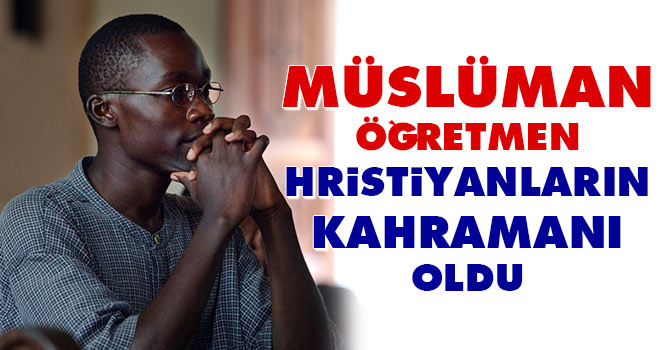 O Müslüman Hristiyanların kahramanı oldu
