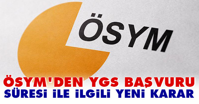ÖSYM'den YGS başvuru süresi ile ilgili yeni karar
