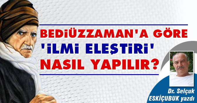 Bediüzzaman’a göre “ilmi eleştiri” nasıl yapılır?