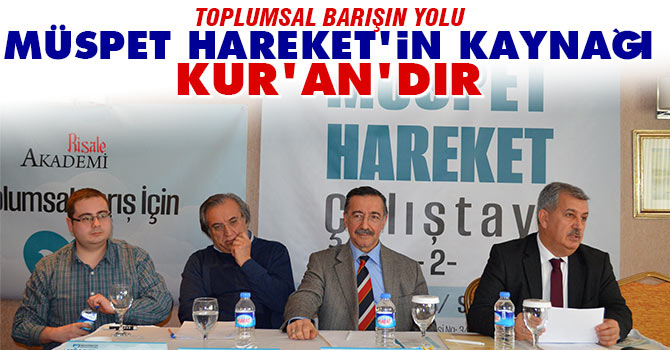 Toplumsal barışın yolu Müspet Hareket'in kaynağı Kur'an'dır