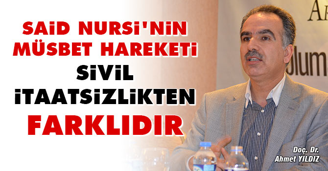 Said Nursi'nin müsbet hareketi sivil itaatsizlikten farklıdır