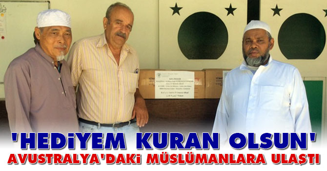 'Hediyem Kuran Olsun' Avustralyadaki müslümanlara ulaştı