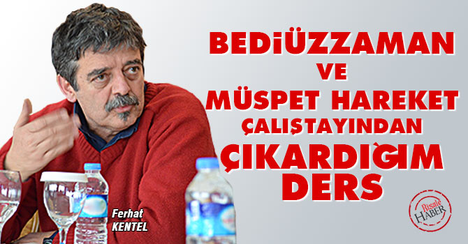 Bediüzzaman ve Müspet Hareket çalıştayından çıkardığım ders