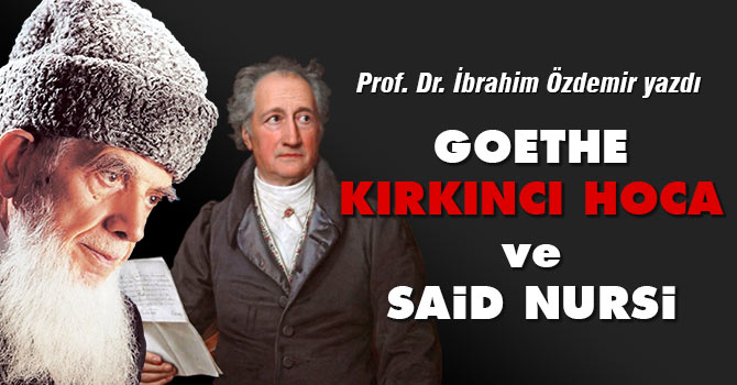 Goethe, Kırkıncı Hoca ve Said Nursi