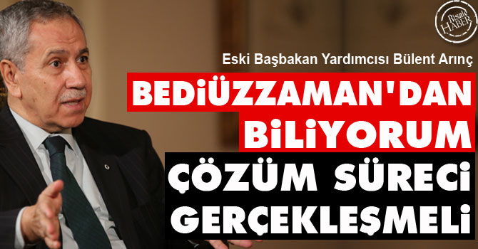 Bediüzzaman'dan biliyorum çözüm süreci gerçekleşmeli