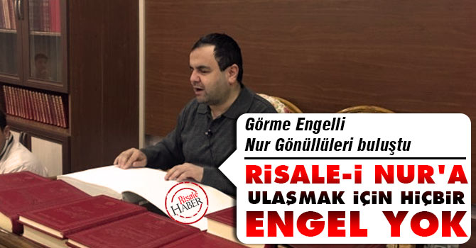 Risale-i Nur'a ulaşmak için hiçbir engel yok
