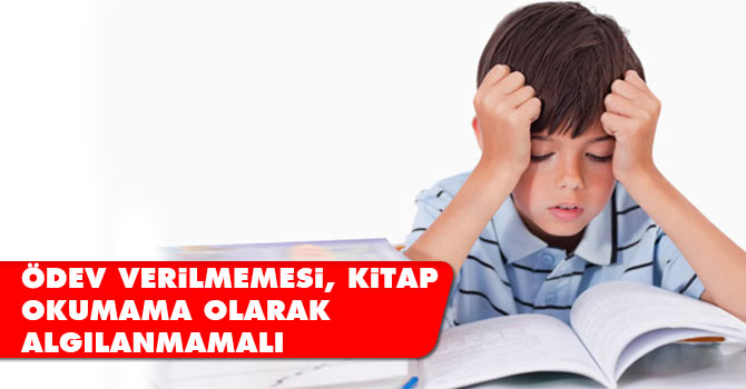'Ödev verilmemesi, kitap okumama olarak algılanmamalı'