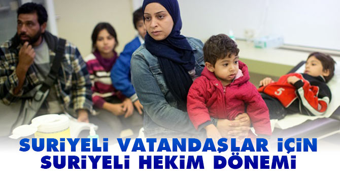 Suriyeli vatandaşlar için Suriyeli hekim dönemi