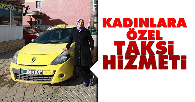 Kadınlara özel taksi hizmeti