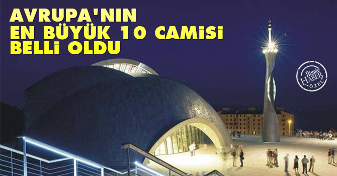 Avrupa’nın en büyük 10 camisi belli oldu